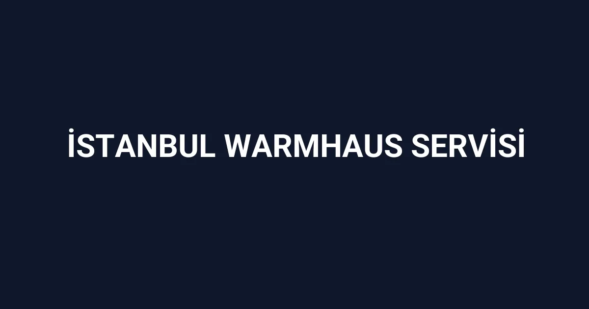 İstanbul Warmhaus Servisi